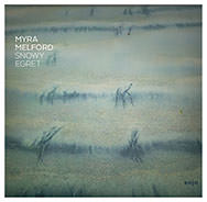Myra Melford – Snowy Egret (Cover)
