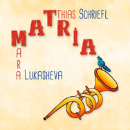 Matthias Schriefl & Tamara Lukasheva – Matria (Cover)