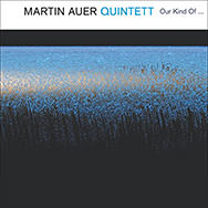 Martin Auer Quintett – Our Kind Of … (Cover)