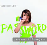 Gee Hye Lee – Password: ilovejazz (Cover)