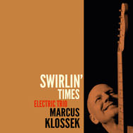 Marcus Klossek Electric Trio – Swirlin' Times (Cover)