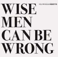 Nils Wogram Root 70 – Wise Men Can Be Wrong (Cover)