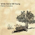 Patrick Cornelius – While We're Still Young (Cover)