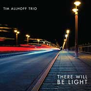 Tim Allhoff Trio – There Will Be Light