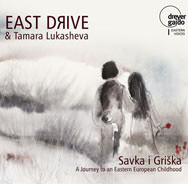 East Drive & Tamara Lukasheva – Savka I Griška: A Journey to an Eastern European Childhood (Cover)