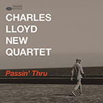 Charles Lloyd New Quartet – Passin' Thru (Cover)