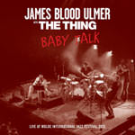 James "Blood" Ulmer & The Thing – Baby Talk (Cover)