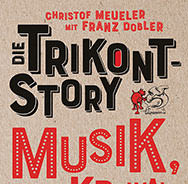 Die Trikont-Story: Musik, Krawall & andere schöne Künste
