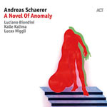 Andreas Schaerer – A Novel Of Anomaly (Cover)