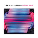 Lisa Wulff Quartett – Wondrous Strange (Cover)