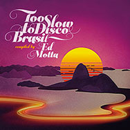 Too Slow To Disco Brasil compiled by Ed Motta (Cover)