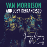 Van Morrison & Joey DeFrancesco – You're Driving Me Crazy (Cover)