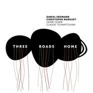 Daniel Erdmann & Christophe Marguet – Three Roads Home (Cover)