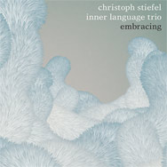 Christoph Stiefel Inner Language Trio – Embracing (Cover)