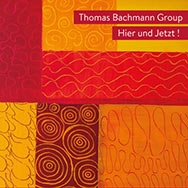 Thomas Bachmann Group – Hier und Jetzt! (Cover)