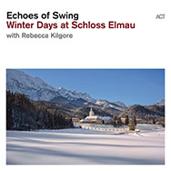 Echoes Of Swing w/Rebecca Kilgore – Winter Days At Schloss Elmau (Cover)