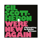 Gil Scott-Heron – We're New Again – A Reimagining By Makaya McCraven (Cover)