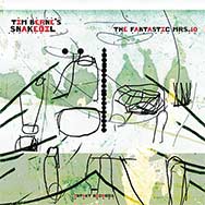 Tim Berne's Snakeoil – The Fantastic Mrs. 10 (Cover)