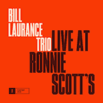 Bill Laurance Trio – Live At Ronnie Scott's (Cover)