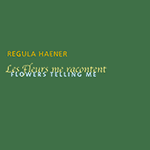 Regula Haener – Flowers Telling Me (Cover)