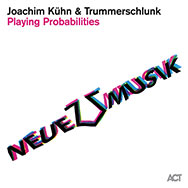 Joachim Kühn & Trummerschlunk – Playing Probabilities (Cover)