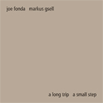 Joe Fonda / Markus Gsell – A Long Trip, A Small Step (Cover)