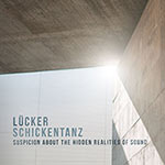 Lücker / Schickentanz – Suspicion About The Hidden Realities Of Sound (Cover)