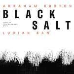 Abraham Burton & Lucian Ban – Blacksalt (Cover)