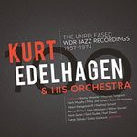 Kurt Edelhagen & His Orchestra – The Unreleased WDR Jazz Recordings 1957-1974 (Cover)