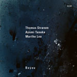 Thomas Strønen / Marthe Lea / Ayumi Tanaka – Bayou (Cover)