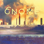 Gnome – Idylle – Gnome Plays Erik Satie (Cover)