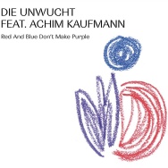 Die Unwucht & Achim Kaufmann – Red And Blue Don't Make Purple (Cover)