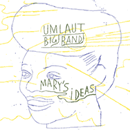 Umlaut Big Band – Mary's Ideas  - Umlaut Big Band Plays Mary Lou Williams