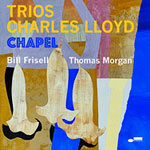 Charles Lloyd – Trios: Chapel (Cover)