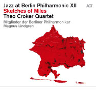 Theo Croker Quartet, Berliner Philharmoniker, Magnus Lindgren – Jazz At Berlin Philharmonic XII: Sketches Of Miles (Cover)