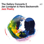 Jan Lundgren & Hans Backenroth – The Gallery Concerts II – Jazz Poetry (Cover)
