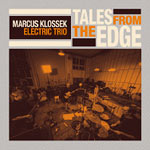 Marcus Klossek Electric Trio – Tales From The Edge (Cover)