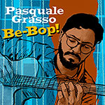 Pasquale Grasso – Be-Bop! (Cover)