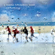 Andreas Schickentanz Sextet – Episodes (Cover)