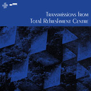 Various Artists – Transmissions From Total Refreshment Centre (Cover)