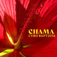 Cyro Baptista – Chama (Cover)