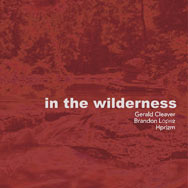 Gerald Cleaver / Brandon Lopez / Hprizm – In The Wilderness (Cover)