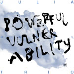 Julia Kadel Trio – Powerful Vulnerability (Cover)