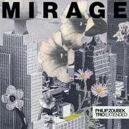 Philip Zoubek Trio Extended – Mirage (Cover)