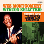 Wes Montgomery & Wynton Kelly Trio – Maximum Swing – The Unissued 1965 Half Note Recordings (Cover)
