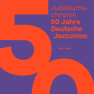 50 Jahre Deutsche Jazzunion – 1973-2023