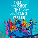 They Shot The Piano Player