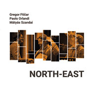 Gregor Ftičar / Paolo Orlandi / Mátyás Szandai – North East (Cover)