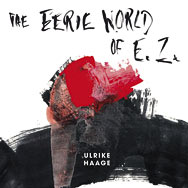 Ulrike Haage – The Eerie World Of E. Z. (Cover)
