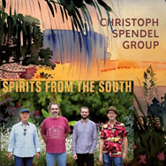Christoph Spendel Group – Spirits From The South (Cover)
